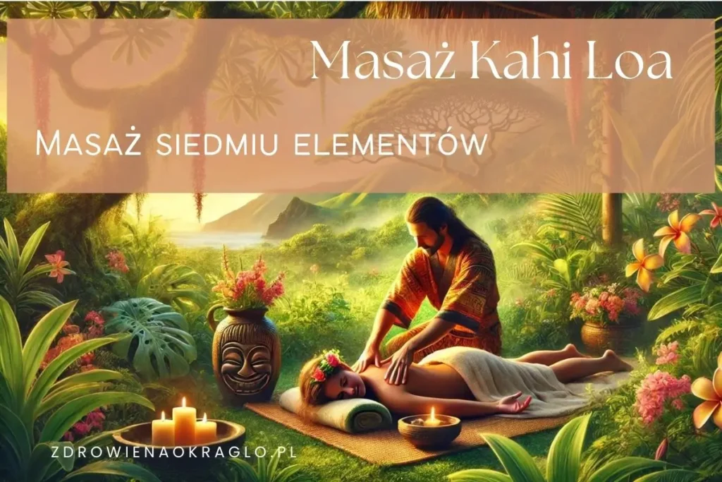 Masaż Kahi Loa. Masaż 7 elementów